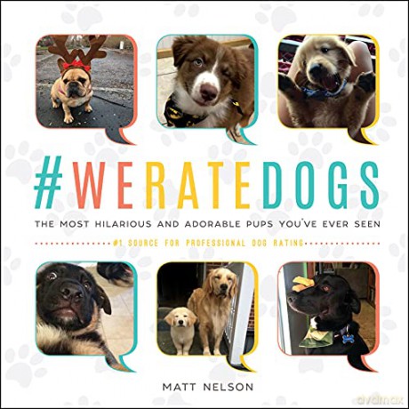 #WeRateDogs: The Most Hilarious and Adorable Pups You've Ever Seen - Matt Nelson [KSIĄŻKA]
