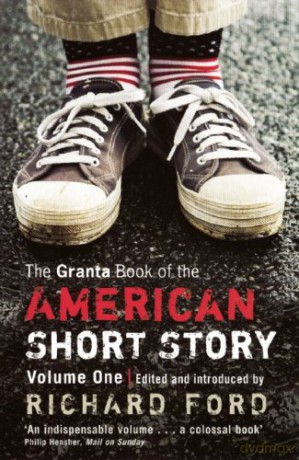 [The Granta Book of the American Short Story: v. 1] [by: Richard Ford] - Richard Ford [KSIĄŻKA]