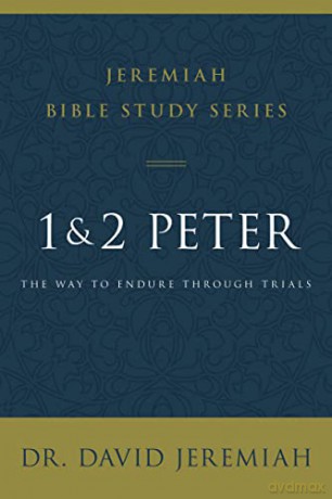 1 and 2 Peter: The Way to Endure Through Trials (Jeremiah Bible Study Series) - Jeremiah [KSIĄŻKA]