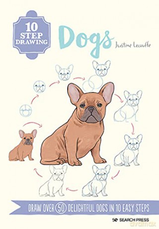 10 Step Drawing: Dogs: Draw over 50 delightful dogs in 10 easy steps - Justine Lecouffe [KSIĄŻKA]
