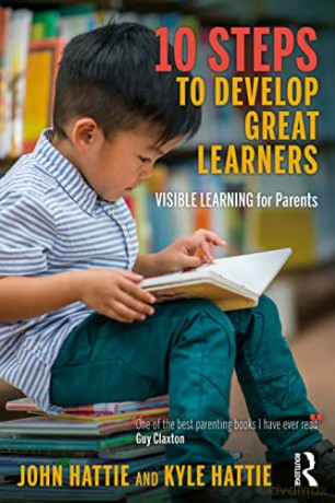 10 Steps to Develop Great Learners: Visible Learning for Parents - John Hattie [KSIĄŻKA]