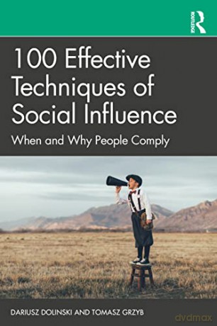 100 Effective Techniques of Social Influence: When and Why People Comply - Dariusz Dolinski [KSIĄŻKA]