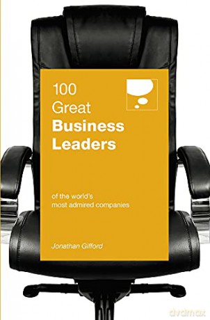 100 Great Business Leaders (100 Great Ideas): of the World's Most Admired Companies - Jonathan Gifford [KSIĄŻKA]