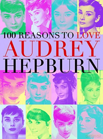 100 Reasons to Love Audrey Hepburn - Joanna Benecke [KSIĄŻKA]