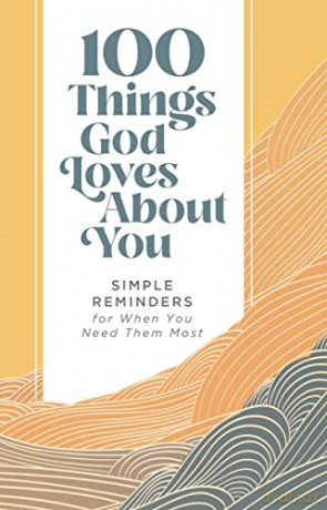 100 Things God Loves About You: Simple Reminders for When You Need Them Most - Zondervan Gift Books [KSIĄŻKA]