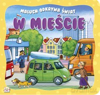 Maluch odkrywa świat - W mieście [KSIĄŻKA]