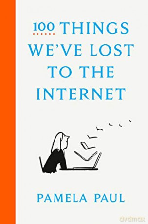 100 Things We've Lost to the Internet - Pamela Paul [KSIĄŻKA]
