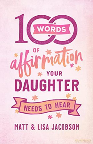 100 Words of Affirmation Your Daughter Needs to Hear - Jacobson [KSIĄŻKA]