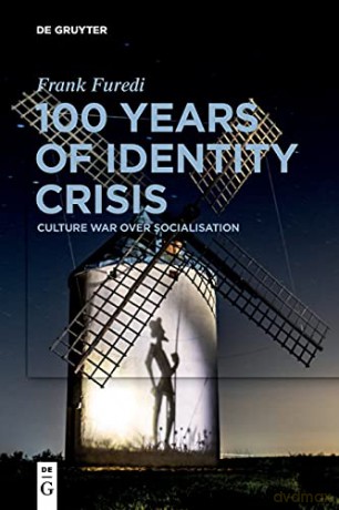100 Years of Identity Crisis: Culture War Over Socialisation - Frank Furedi [KSIĄŻKA]