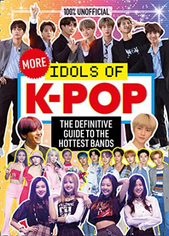 100% Unofficial: More Idols of K-Pop: The essential guide for top K-Pop fans. - Natasha Mulenga [KSIĄŻKA]