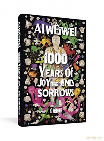 1000 Years of Joys and Sorrows: The story of two lives, one nation, and a century of art under tyranny - Ai Weiwei [KSIĄŻKA]