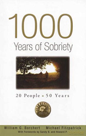 1000 Years Of Sobriety: 20 People X 50 Years - William G. Borchert [KSIĄŻKA]