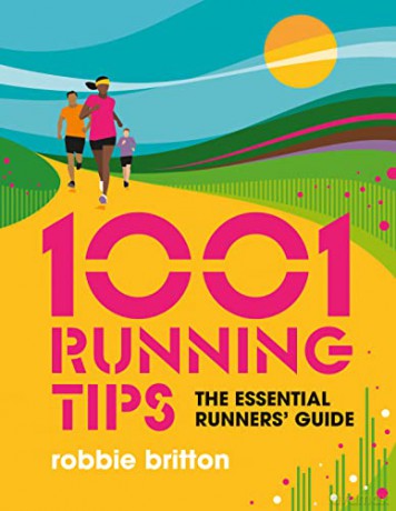1001 Running Tips: The essential runners' guide (1001 Tips) - Robbie Britton [KSIĄŻKA]