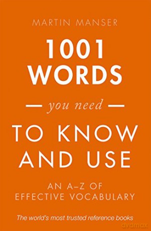 1001 Words You Need To Know and Use: An A-Z of Effective Vocabulary - Martin Manser [KSIĄŻKA]
