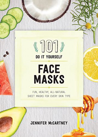 101 DIY Face Masks: Fun, Healthy, All-Natural Sheet Masks for Every Skin Type - Jennifer Mccartney [KSIĄŻKA]