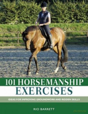 101 Horsemanship Exercises: Ideas for Improving Groundwork and Ridden Skills - Rio Barrett [KSIĄŻKA]