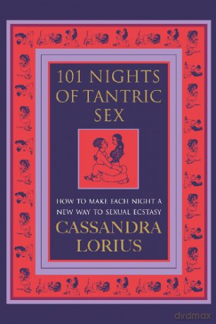 101 Nights of Tantric Sex: How to Make Each Night a New Way to Sexual Ecstasy - Cassandra Lorius [KSIĄŻKA]