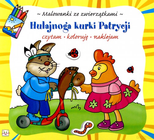 Malowanki ze zwierzątkami- Hulajnoga kurki Patrycji [KSIĄŻKA]
