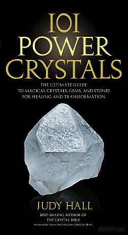 101 Power Crystals: The Ultimate Guide to Magical Crystals, Gems, and Stones for Healing and Transformation - Judy Hall [KSIĄŻKA]