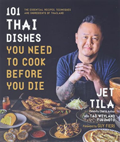 101 Thai Dishes You Need to Cook Before You Die: The Essential Recipes, Techniques and Ingredients of Thailand - Jet Tila [KSIĄŻKA]