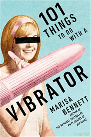 101 Things to Do with a Vibrator - Marisa Bennett [KSIĄŻKA]