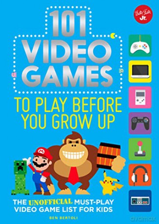 101 Video Games to Play Before You Grow Up: The unofficial must-play video game list for kids (101 Things) - Ben Bertoli [KSIĄŻKA]