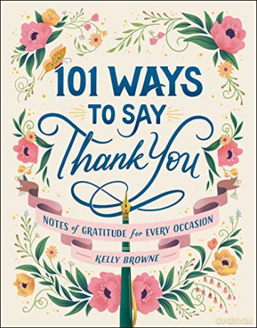 101 Ways to Say Thank You: Notes of Gratitude for Every Occasion - Kelly Browne [KSIĄŻKA]