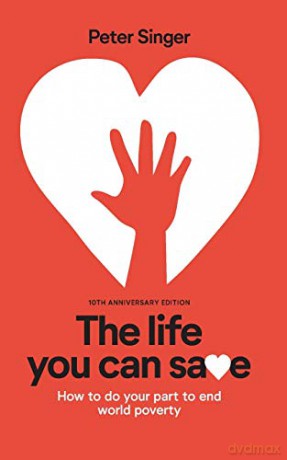 10th Anniversary Edition The Life You Can Save: How To Do Your Part To End World Poverty - Peter Singer [KSIĄŻKA]
