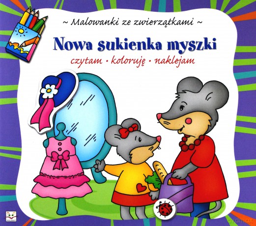 Malowanki ze zwierzątkami- Nowa sukienka myszki [KSIĄŻKA]