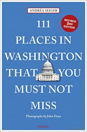 111 Places in Washington, DC That You Must Not Miss (111 Places/Shops) - Andrea Seiger [KSIĄŻKA]