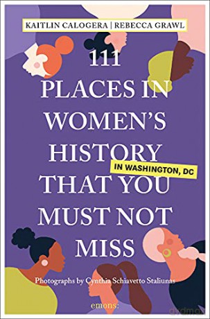 111 Places in Women's History in Washington That You Must Not Miss: Travel Guide (111 Places/Shops) - Rebecca Grawl [KSIĄŻKA]