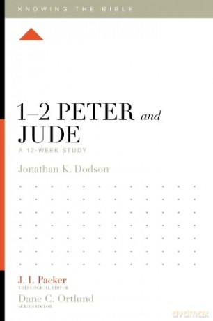 1-2 Peter and Jude: A 12-Week Study (Knowing the Bible) - Jonathan K. Dodson [KSIĄŻKA]