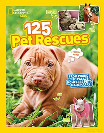 125 Pet Rescues: From Pound To Palace: From Pound to Palace: Homeless Pets Made Happy - National Geographic Kids [KSIĄŻKA]