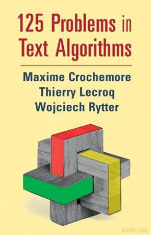 125 Problems in Text Algorithms: with Solutions - Maxime Crochemore [KSIĄŻKA]