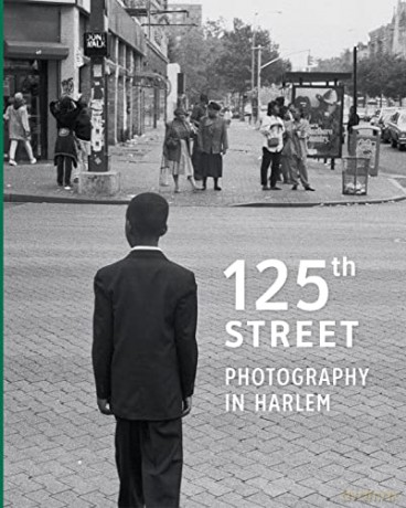 125th Street: Photography in Harlem - Antonella Pelizzari [KSIĄŻKA]