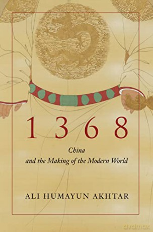 1368: China and the Making of the Modern World - Ali Humayun Akhtar [KSIĄŻKA]