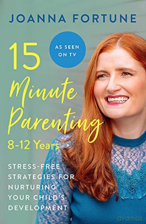 15-Minute Parenting: 8-12 Years - Joanna Fortune [KSIĄŻKA]