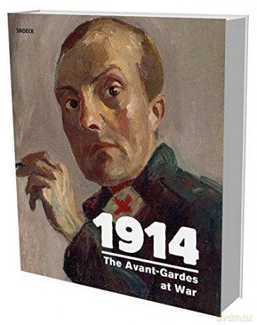 1914: The Avant-Garde Goes to War: Cat. Bundeskunsthalle Bonn - Uwe Schneede [KSIĄŻKA]