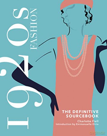 1920s Fashion: The Definitive Sourcebook - Charlotte Fiell [KSIĄŻKA]