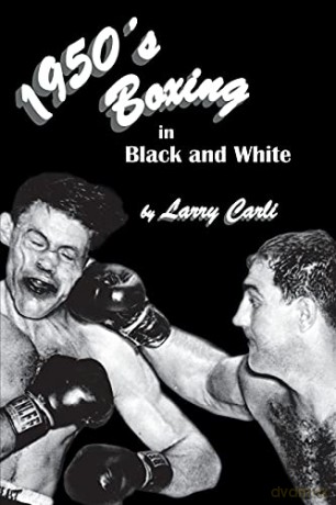 1950's Boxing in Black and White - Larry Carli [KSIĄŻKA]