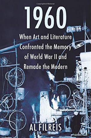 1960: When Art and Literature Confronted the Memory of World War II and Remade the Modern - Al Filreis [KSIĄŻKA]