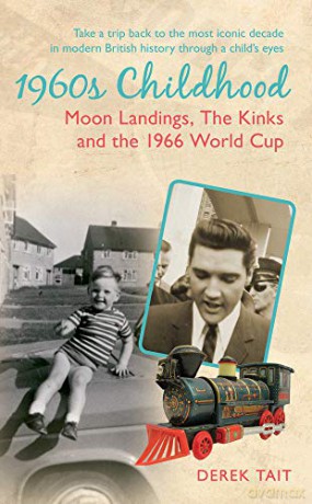 1960s Childhood: Moon Landings, The Kinks and the 1966 World Cup - Derek Tait [KSIĄŻKA]