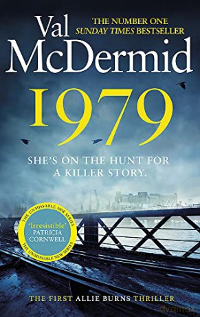 1979: The unmissable first thriller in an electrifying, brand-new series from the No.1 bestseller (Allie Burns) - Val McDermid [KSIĄŻKA]