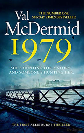 1979: The unmissable first thriller in an electrifying, brand-new series from the No.1 bestseller (Allie Burns) - Val McDermid [KSIĄŻKA]
