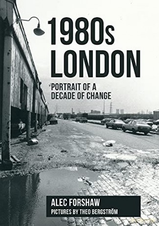 1980s London: Portrait of a Decade of Change - Alec Forshaw [KSIĄŻKA]