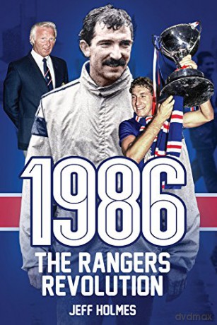 1986: The Rangers Revolution: The Year Which Changed the Club Forever - Jeff Holmes [KSIĄŻKA]