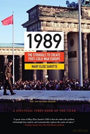 1989: The Struggle to Create Post-Cold War Europe (Princeton Studies in International History and Politics): The Struggle to Create Post-Cold War Europe - Updated Edition: 147 - Mary Elise Sarotte [KSIĄŻKA]