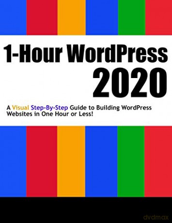 1-Hour WordPress 2020: A visual step-by-step guide to building WordPress websites in one hour or less! - Dr. Andy Williams [KSIĄŻKA]