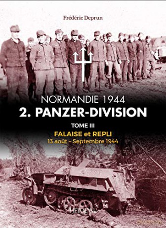 2.Panzerdivision Tome 3: Falaise et repli 13 aout-septembre 1944 (2.panzerdivision, 3) - Frédéric Deprun [KSIĄŻKA]