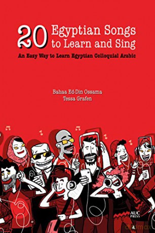 20 Egyptian Songs to Learn and Sing: An Easy Way to Learn Egyptian Colloquial Arabic: An Easy Way to Learn Egyptian Arabic - Tessa Grafen [KSIĄŻKA]